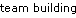 team building